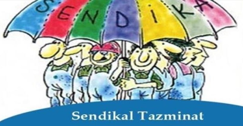 İŞ AKDİNE SENDİKAL SEBEPLE SON VERİLMESİ VE SENDİKAL TAZMİNAT